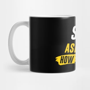 "STOP ASKING" How I'm Doing Mug